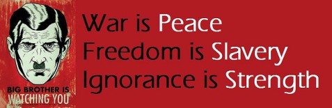 War is Peace, Freedom is Slavery, Ignorance is Strength.